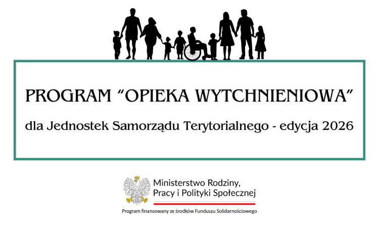  Nabór wniosków w ramach resortowego programu Ministra Rodziny, Pracy i Polityki Społecznej „Opieka wytchnieniowa” dla Jednostek Samorządu Terytorialnego – edycja 2026